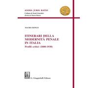 Itinerari della modernità penale in Italia. Profili critici (1800-1930)