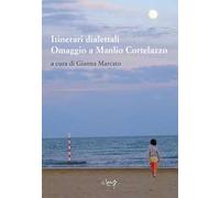 Itinerari dialettali. Omaggio a Manlio Cortelazzo
