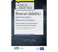 Itinerari didattici per le discipline letterarie e il latino. Percorsi pratici per l'insegnamento nella scuola secondaria e nei licei. Con estensioni online