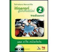 Itinerari formativi. Vol. 2: Tredicenni. Una vita orientata