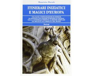 Itinerari iniziatici e magici d'Europa - Macale Maurizio