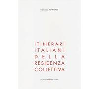 Itinerari italiani della residenza collettiva. Ediz. illustrata