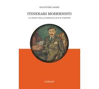 Itinerari Modernisti. Lo Spazio Nella Narrativa Di E.M. Forster - - 2024