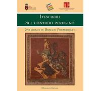 Itinerari nel contado perugino. Nei luoghi di Braccio Fortebracci
