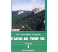 Itinerari nel monte Arci. Con una carta dei sentieri