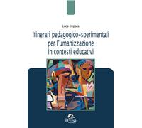 Itinerari pedagogico-sperimentali per lʼumanizzazione in contesti