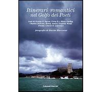 Itinerari romantici nel golfo dei Poeti. Ediz. illustrata - Shelley Percy ...