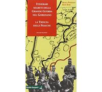 Itinerari segreti della grande guerra nel goriziano. Vol. 2: La trincea delle frasche.