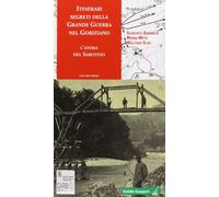Itinerari segreti della grande guerra nel goriziano. L'anima del Sabotino (Vol. 1)