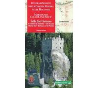 Itinerari segreti della grande guerra nelle Dolomiti. Marmolada, Col di Lana, Sief 4°, Sella Sief, Settsass (Vol. 10)