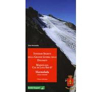Itinerari segreti della grande guerra nelle Dolomiti. Vol. 13: Marmolada. Col di Lana, Sief 6°. Marmolada settore orientale.