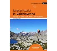 Itinerari storici in Valchiavenna. Percorsi ad anello lungo nuovi e antichi sentieri