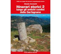 Itinerari storici. Lungo gli antichi confini della Garfagnana (Vol. 2)