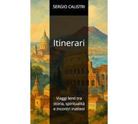 Itinerari: Viaggi lenti tra storia, spiritualità e incontri inattesi