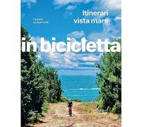 Itinerari vista mare. L'estate su due ruote. In bicicletta. National geographic