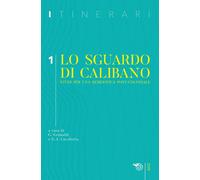 Itinerari. Vol. 1: Lo sguardo di Calibano. Studi per una semeioti