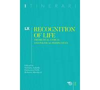 Itinerari. Vol. 60: Recognition of life. Theoretical, ethical and political perspectives.