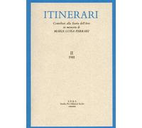 Itinerari. Vol.II,1981: Contributi alla Storia dell'Arte in memoria di Maria Luisa Ferrari: Vol. 2