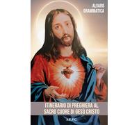 Itinerario di preghiera al Sacro Cuore di Gesù Cristo. La tenerezza del Cuore di Gesù