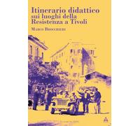Itinerario didattico sui luoghi della Resistenza a Tivoli