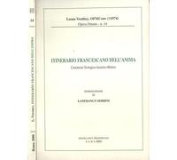 Itinerario francescano dell'anima. Commento teologico-ascetico-mistico