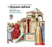 Itinerario nell'arte. Con cicli pittorici. Per le Scuole superiori. Con e-book. Con espansione online. Dalla preistoria a Giotto (Vol. 1)