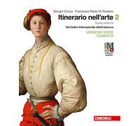 Itinerario nell'arte. Ediz. verde compatta. Per le Scuole superiori. Con e-book. Con espansione online. Dal gotico internazionale all'età barocca (Vol. 2)