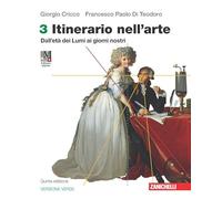 Itinerario nell'arte. Ediz. verde. Con Museo digitale. Per le Scuole superiori. Con e-book. Con espansione online. Dall'età dei Lumi ai giorni nostri (Vol. 3)