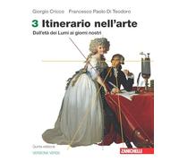 Itinerario nell'arte. Ediz. verde. Per le Scuole superiori. Con e-book. Con espansione online. Dall'età dei Lumi ai giorni nostri (Vol. 3)