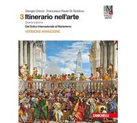 Itinerario nell'arte. Volume 3 con Museo digitale. Dal Gotico Internazionale al Manierismo. Versione arancione. Per le Scuole superiori. Con Contenuto digitale (fornito elettronicamente): 3: Vol. 3