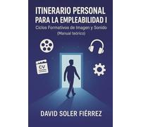 Itinerario Personal para la Empleabilidad I: Ciclos Formativos de Imagen y Sonido (manual teórico): 1