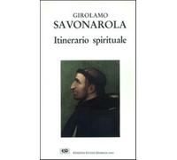 Itinerario spirituale - Savonarola Girolamo