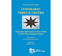 Itinerario verso il centro. I dinamismi dell'orazione in Teresa d'Avila co...