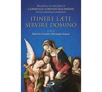 Itinere laete servire Domino. Miscellanea di scritti offerti al Cardinale Lorenzo Baldisseri nel suo ottantesimo compleanno