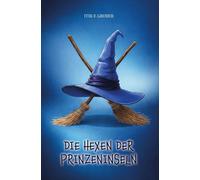 Itir F. Gruber Die Hexen der Prinzensinsel (Tascabile)