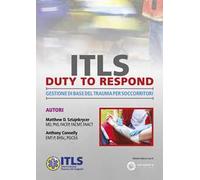 ITLS duty to respond. Gestione di base del trauma per soccorritori. Ediz. inglese e italiana
