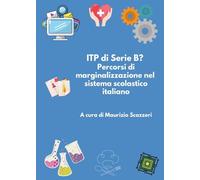 ITP di serie B? Percorsi di marginalizzazione nel sistema scolastico italiano