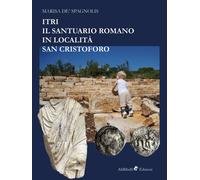Itri. Il santuario romano in località San Cristoforo - [Ali Ribelli Edizioni]