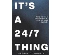 IT'S A 24/7 THING: THE HUMAN EXPERIENCE. YOU'RE NOT ALONE.