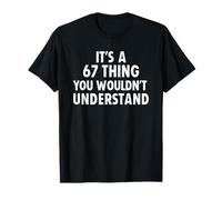 It's a 67 Thing You Wouldn't Understand Funny 67 Meme Maglietta
