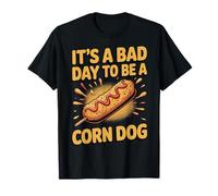 It's A Bad Day To Be A Corn Dog Maglietta