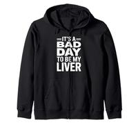 It's A Bad Day To Be My Liver Funny Sarcastic Day Drinking Felpa con Cappuccio