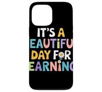 Its A Beautiful Day For Learning Frase Motivazionale Maestro Custodia per iPhone 13 Pro Max