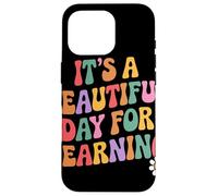 Its A Beautiful Day For Learning Messaggio Motivazionale Custodia per iPhone 16 Pro