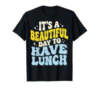 It's A Beautiful Day To Have Lunch Maglietta