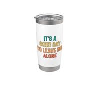 Its A Beautiful Day To Leave Me Alone Bicchiere termico in acciaio inox doppia parete