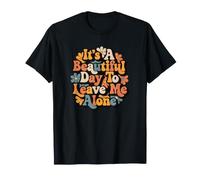 It's A Beautiful Day To Leave Me Alone Sarcastico RetroSlogan Maglietta