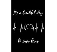 It's A Beautiful day to Save Lives : Grey's Anatomy Lined Notebook. Nurse & Doctor Journal