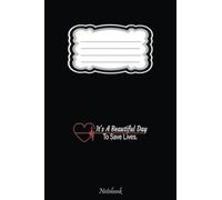 It's A Beautiful Day to Save Lives Nurse RN LPN CNA Gifts Notebook: Cute Lined Journal for Nurses and Medical Workers. Perfect for nurses week gifts 6x9 110 pages