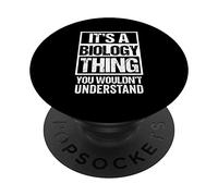 It's A Biology Thing You Wouldn't Understand - Biologist PopSockets PopGrip Adesivo